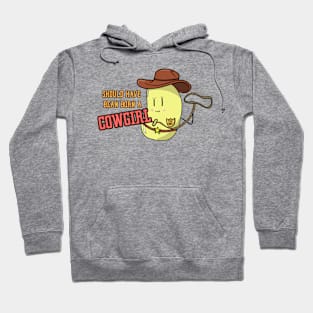 Should have bean born a cowgirl Hoodie